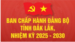  Ban Chấp hành Đảng bộ tỉnh Đắk Lắk nhiệm kỳ 2025 - 2030