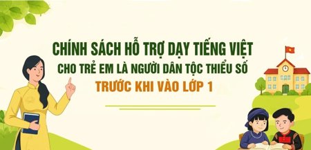 Chính sách hỗ trợ dạy tiếng Việt cho trẻ em là người dân tộc thiểu số trước khi vào lớp 1