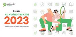 Người dùng Việt tìm kiếm gì nhiều nhất trên Cốc Cốc năm 2023?